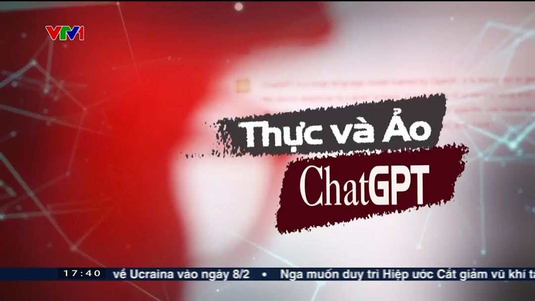 Thực và ảo ChatGPT - VTV24